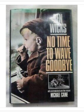 No Time to Wave Goodbye Ben Wicks 1988 First Edition Hardcover Book Vintage